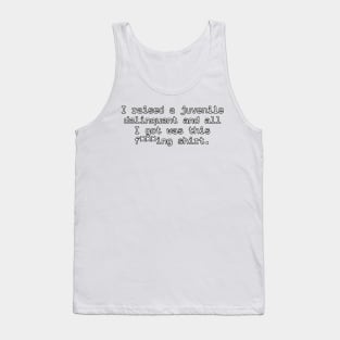 I raised a juvenile delinquent Tank Top